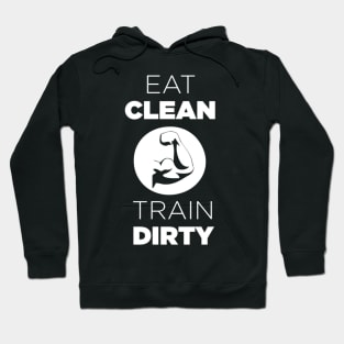 Eat Clean, Train Dirty Hoodie